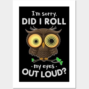 Owl Did I Roll My Eyes Out Loud Funny Posters and Art